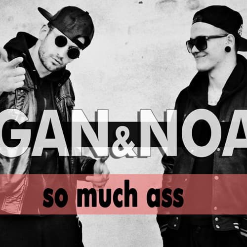 gan & noashark - so much ass